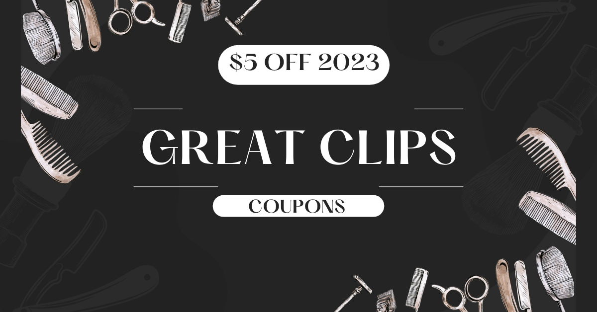 Great Clips Coupons $5 Off 2023